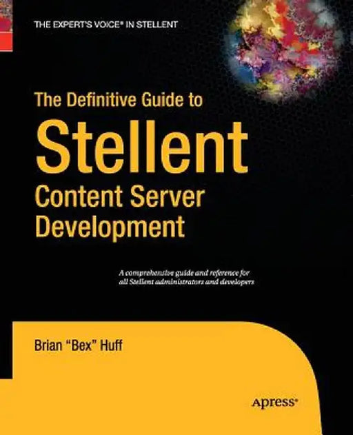 The Definitive Guide to Stellent Content Server Development by Brian Huff
