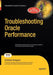 Troubleshooting Oracle Performance by Christian Antognini