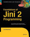 Foundations of Jini 2 Programming by Jan Newmarch