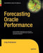 Forecasting Oracle Performance by Craig Shallahamer