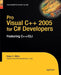 Pro Visual C++ 2005 for C# Developers: Featuring C++/CLI by Dean C. Wills