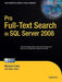 Pro Full-Text Search in SQL Server 2008 by Hilary Cotter