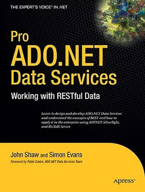 Pro ADO.NET Data Services: Working with RESTful Data by John Shaw