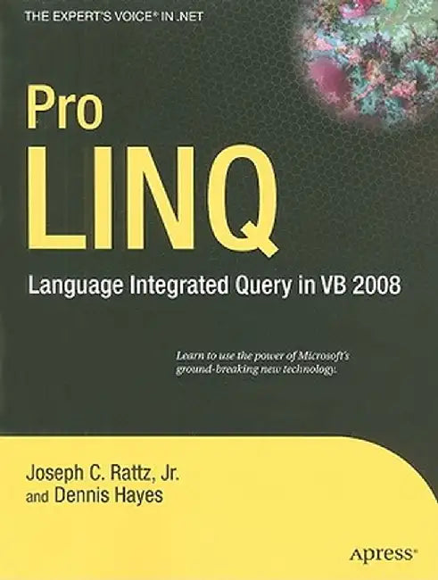 Pro LINQ: Language Integrated Query in VB 2008 by Joseph Rattz