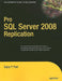 Pro SQL Server 2008 Replication by Sujoy Paul