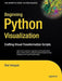 Beginning Python Visualization: Crafting Visual Transformation Scripts by Shai Vaingast