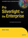 Pro Silverlight for the Enterprise by Ashish Ghoda