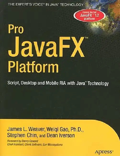 Pro JavaFX Platform: Script, Desktop and Mobile RIA with Java Technology by James Weaver