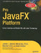 Pro JavaFX Platform: Script, Desktop and Mobile RIA with Java Technology by James Weaver