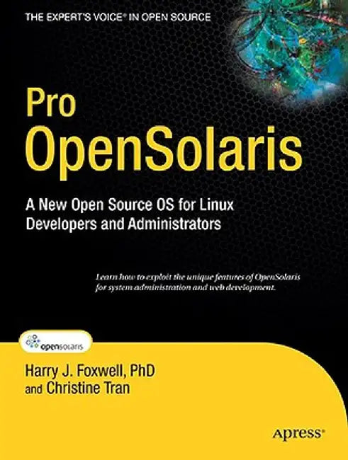 Pro OpenSolaris: A New Open Source OS for Linux Developers and Administrators by Harry Foxwell