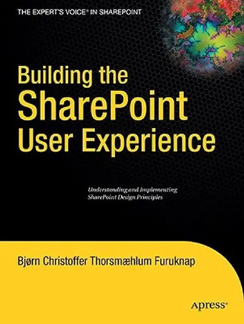 Building the SharePoint User Experience by Bjorn Furuknap