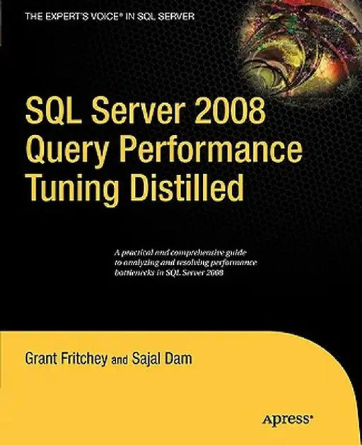 SQL Server 2008 Query Performance Tuning Distilled by Sajal Dam