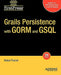 Grails Persistence with Gorm and Gsql by Bobby Fischer