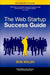 The Web Startup Success Guide by Robert Walsh