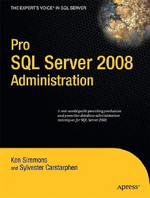Pro SQL Server 2008 Administration by Ken Simmons
