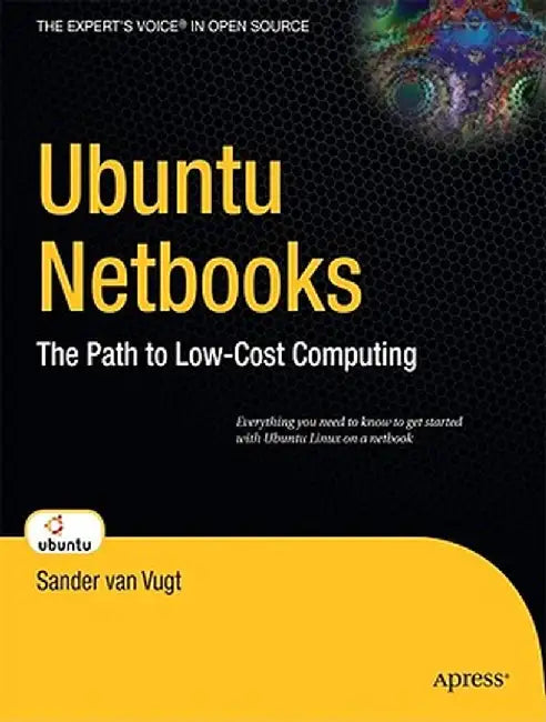Ubuntu Netbooks: The Path to Low-Cost Computing by Sander Van Vugt