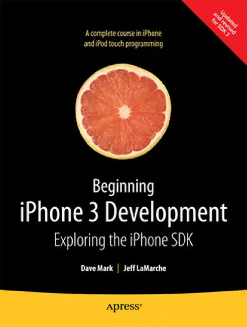 Beginning iPhone 3 Development: Exploring the iPhone SDK by David Mark