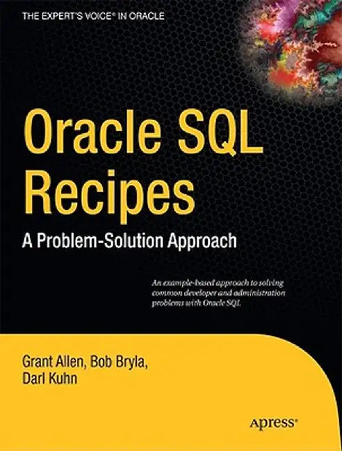 Oracle SQL Recipes: A Problem-Solution Approach by Grant Allen