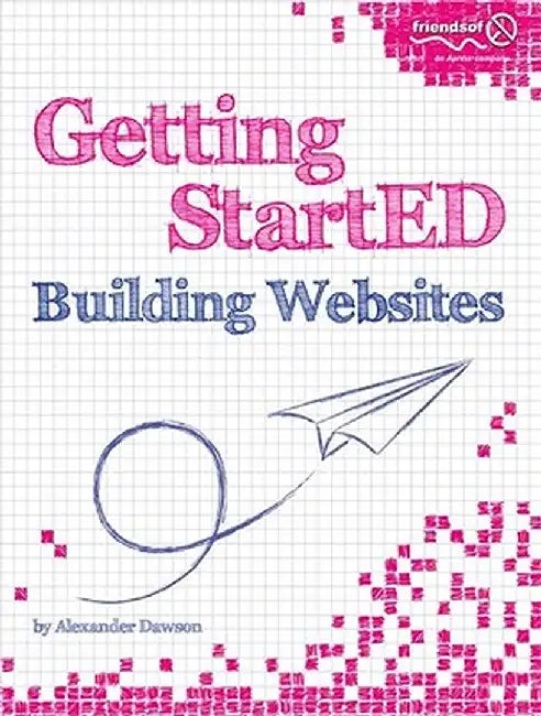 Getting Started Building Websites by Alexander Dawson
