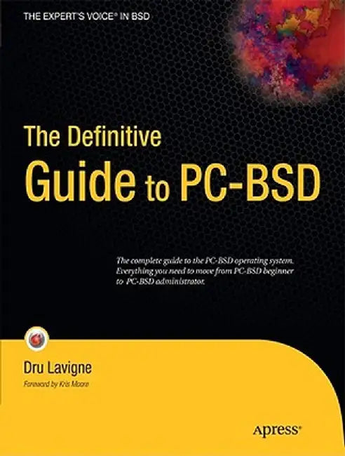 The Definitive Guide to Pc-BSD: Frugal UNIX for Power Users by Dru LaVigne