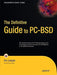 The Definitive Guide to Pc-BSD: Frugal UNIX for Power Users by Dru LaVigne