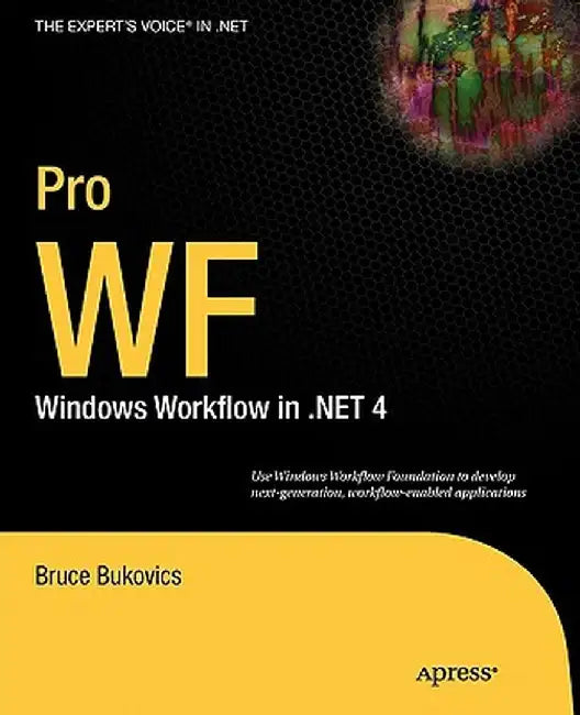 Pro WF: Windows Workflow in .NET 4 by Bruce Bukovics
