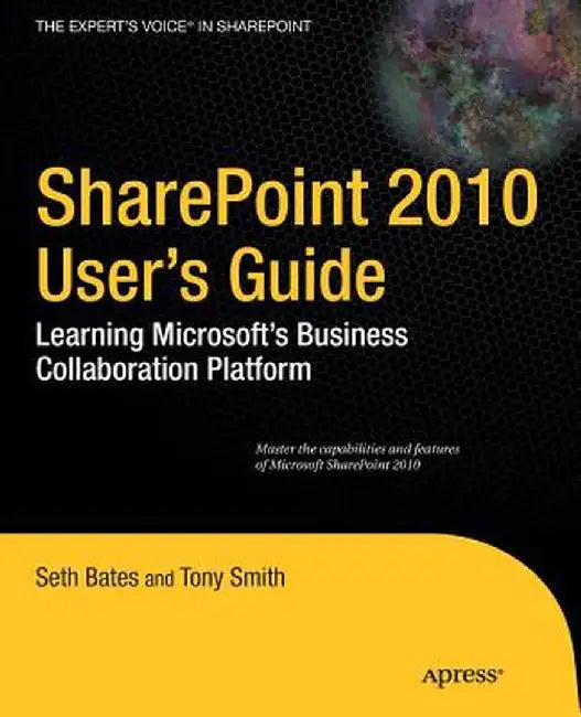 SharePoint 2010 User's Guide: Learning Microsoft's Business Collaboration Platform by Seth Bates