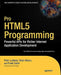 Pro HTML5 Programming: Powerful APIs for Richer Internet Application Development by Peter Lubbers