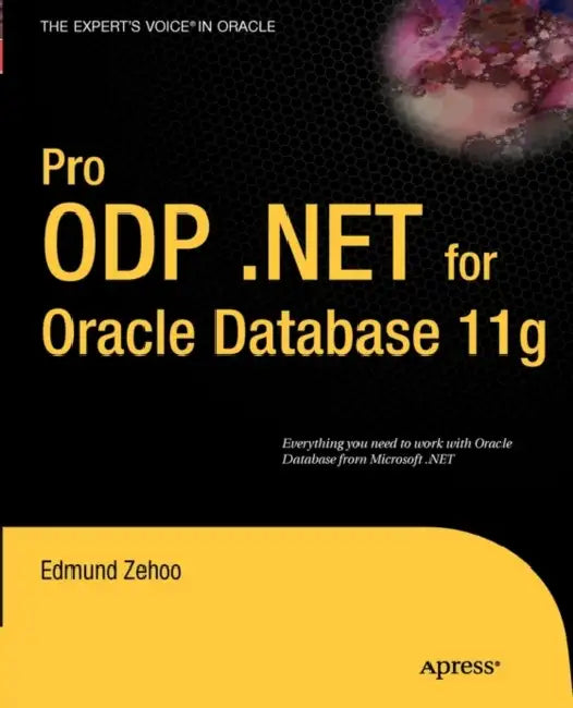 Pro ODP.NET for Oracle Database 11g by Edmund Zehoo, Yap Wai Hong