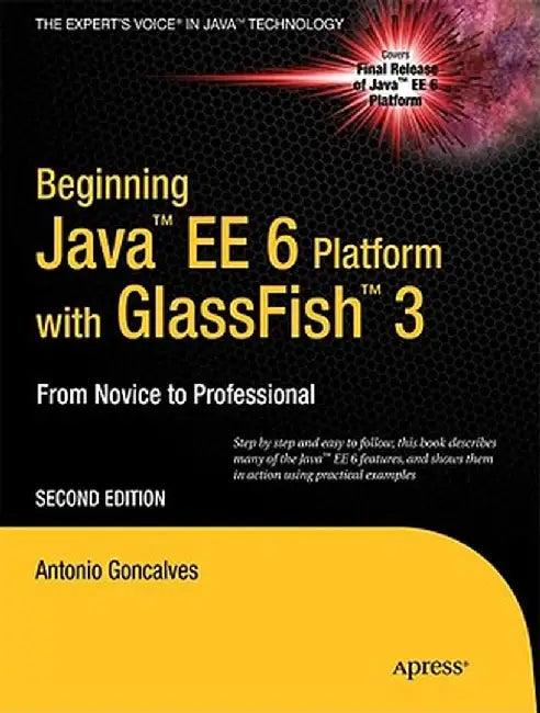 Beginning Java Ee 6 with Glassfish 3: From Novice to Professional by Antonio Goncalves