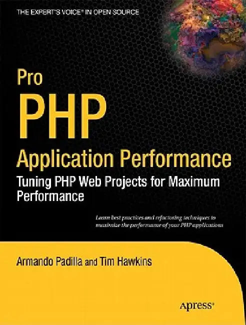 Pro PHP Application Performance: Tuning PHP Web Projects for Maximum Performance by Armando Padilla