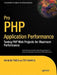 Pro PHP Application Performance: Tuning PHP Web Projects for Maximum Performance by Armando Padilla