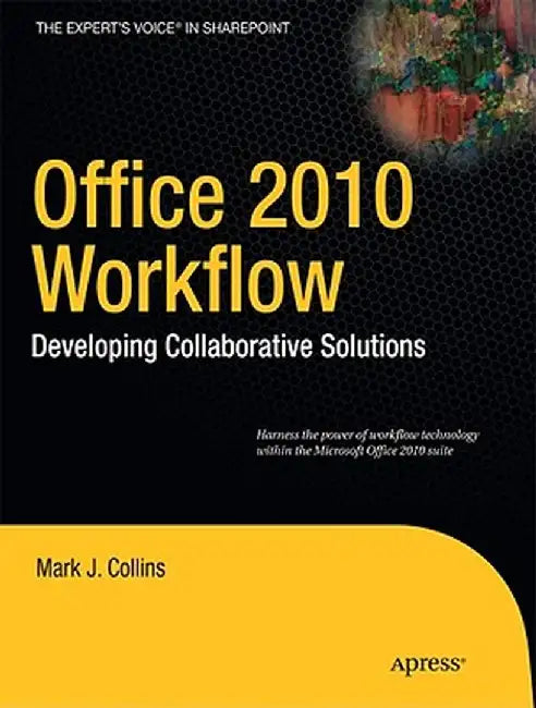 Office 2010 Workflow: Developing Collaborative Solutions by Mark Collins