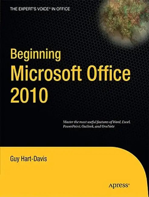 Beginning Microsoft Office 2010 by Guy Hart-Davis