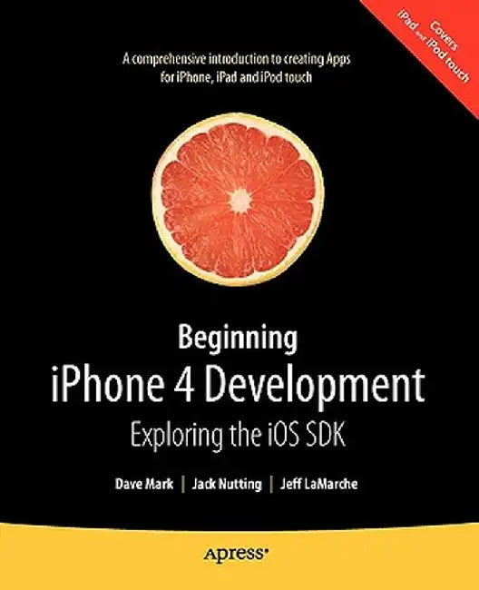 Beginning iPhone 4 Development: Exploring the IOS SDK by David Mark