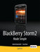 Blackberry Storm2 Made Simple: Written for Storm 9500 and 9530, and the Storm2 9520, 9530, and 9550 by Gary Mazo