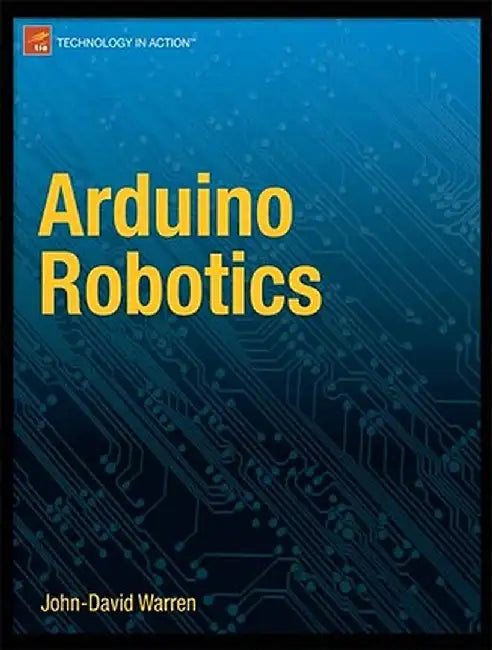 Arduino Robotics by John-David Warren