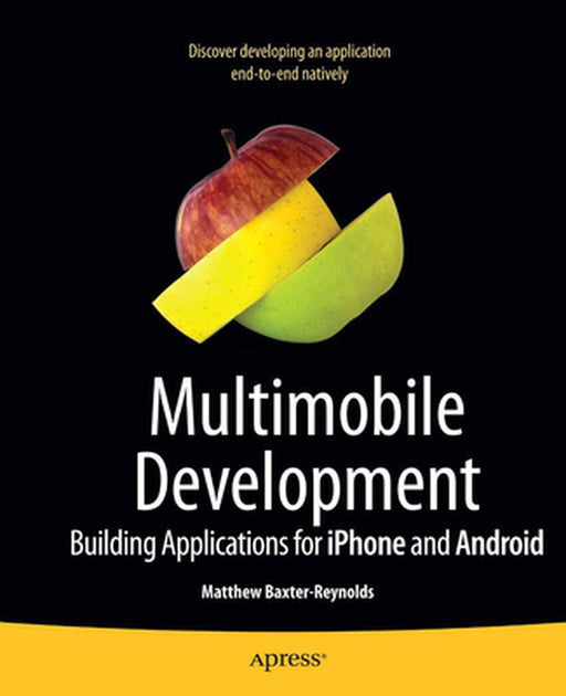 Cracking iPhone and Android Native Development: Cross-Platform Mobile Apps Without the Kludge by Matthew Baxter-Reynolds