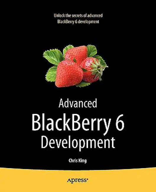 Advanced Blackberry 6 Development by Chris King