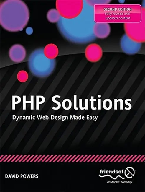 PHP Solutions: Dynamic Web Design Made Easy by David Powers