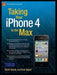 Taking Your iPhone 4 to the Max by Erica Sadun