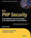 Pro PHP Security: From Application Security Principles to the Implementation of Xss Defenses by Chris Snyder