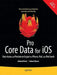 Pro Core Data for iOS: Data Access and Persistence Engine for iPhone, iPad, and iPod Touch by Michael Privat