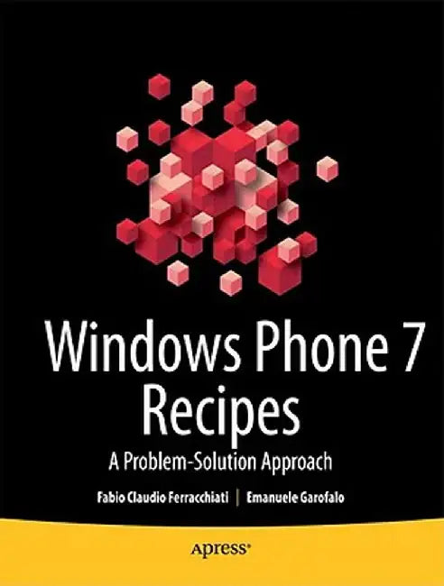 Windows Phone 7 Recipes: A Problem-Solution Approach by Fabio Claudio Ferracchiati