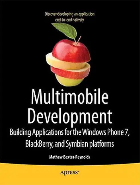 Cracking Windows Phone and Blackberry Native Development: Cross-Platform Mobile Apps Without the Kludge by Matthew Baxter-Reynolds