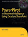 Powerpivot for Business Intelligence Using Excel and SharePoint by Barry Ralston