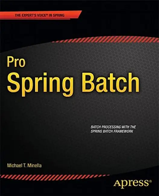Pro Spring Batch by Michael Minella