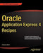 Oracle Application Express 4 Recipes by Edmund Zehoo
