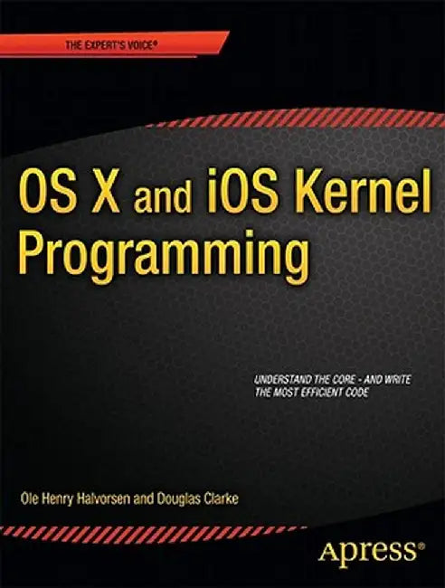 OS X and IOS Kernel Programming by Ole Henry Halvorsen