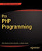 Pro PHP Programming by Mladen Gogala